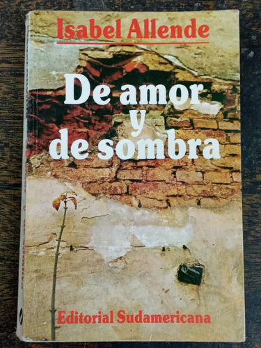 De Amor Y De Sombra * Isabel Allende * Sudamericana *