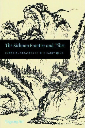 The Sichuan Frontier And Tibet, De Yingcong Dai. Editorial University Washington Press, Tapa Blanda En Inglés