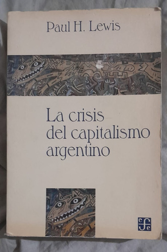 Paul H. Lewis La Crisis Del Capitalismo Argentino     °