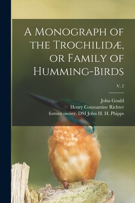 Libro A Monograph Of The Trochilidã¦, Or Family Of Hummin...