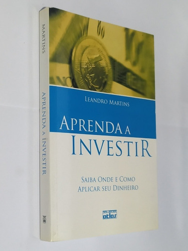 Livro Aprenda A Investir - Leandro Martins