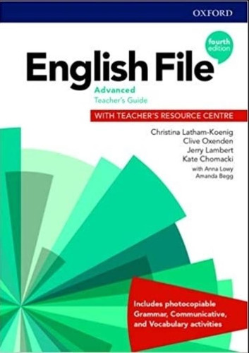 English File Advanced (4th.edition) - Teacher's Book + Resource Centre (+ Class Audio Online), De Latham-koenig, Christina. Editorial Oxford University Press, Tapa Blanda En Inglés Internacional, 2019