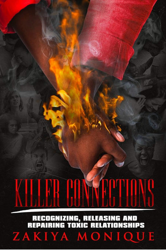 Libro: Killer Connections: Recognizing, Releasing And Toxic