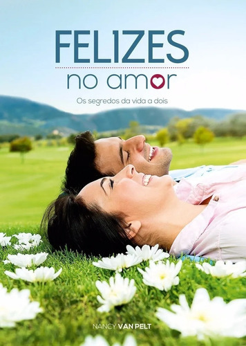 Felizes No Amor - Os Segredos Da Vida A Dois, De Nancy Van Pelt. Editora Cpb, Capa Dura Em Português