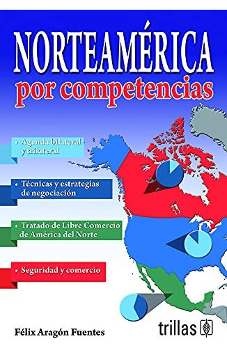 Norteamérica Por Competencias, De Aragon Fuentes, Felix., Vol. 1. Editorial Trillas, Tapa Blanda En Español, 2012
