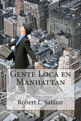 Gente Loca En Manhattan - Robert L Salazar