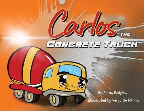 Carlos The Concrete Truck, De Bialylew, Anton. Editorial Lightning Source Inc, Tapa Blanda En Inglés