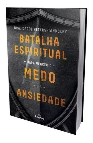 Batalha Espiritual Para Vencer O Medo E A Ansiedade Livro