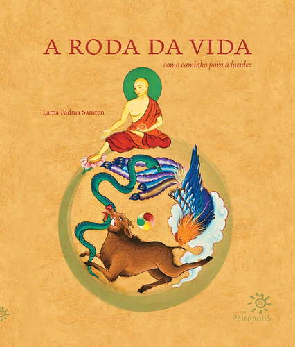 A roda da vida: Como caminho para a lucidez, de Samten, Lama Padma. Editora Peirópolis Ltda, capa dura em português, 2010