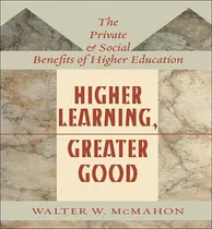 Comprar Libro Higher Learning, Greater Good - Walter W. Mcmahon