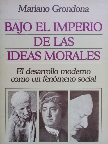 Bajo El Imperio De Las Ideas Morales - Mariano Grondona A99