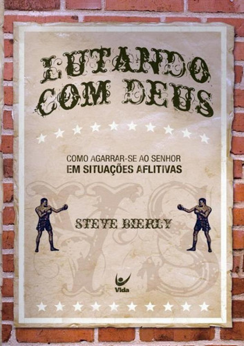 Lutando Com Deus: Lutando Com Deus, De Bierly, Steve. Editora Vida, Capa Mole, Edição 1 Em Português, 2006