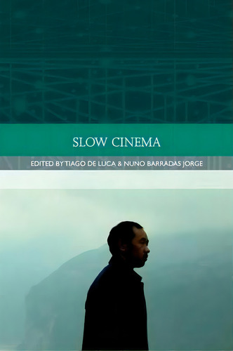 Slow Cinema, De Tiago De Luca. Editorial Edinburgh University Press, Tapa Blanda En Inglés, 2016