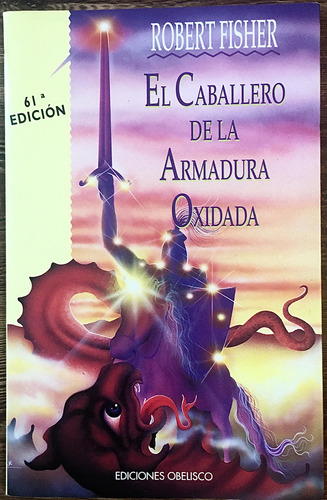 El Caballero De La Armadura Oxidada   Robert Fisher. Usado