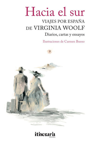 Hacia El Sur. Viajes Por Espaãâ±a De Virginia Woolf, De Woolf, Virginia. Itineraria Editorial, Tapa Blanda En Español