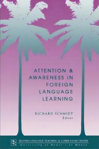 Attention And Awareness In Foreign Language Learning, De Richard Schmidt. Editorial University Hawaii Press, Tapa Blanda En Inglés