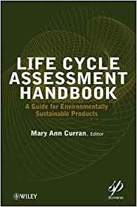 Life Cycle Assessment Handbook A Guide For Environmentally S