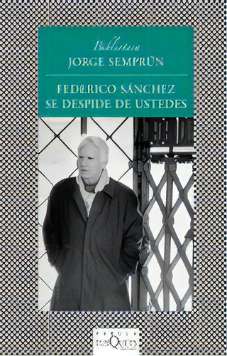 Federico Sánchez Se Despide De Ustedes, De Jorge Semprún. Serie N/a Editorial Tusquets, Tapa Blanda En Español