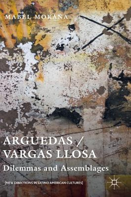 Libro Arguedas / Vargas Llosa: Dilemmas And Assemblages -...