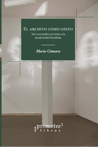 Archivo Como Gesto, El ., De Camara, Mario. Editorial Editorial Prometeo, Tapa Blanda En Español