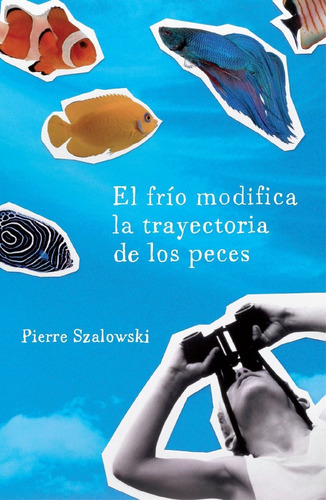 El Frio Modifica Trayectoria  Los Peces- Szalowski- Grijalbo