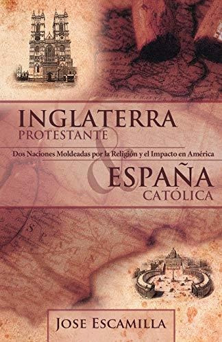Inglaterra Protestante Y Espana Catolica : Dos Naciones Mold