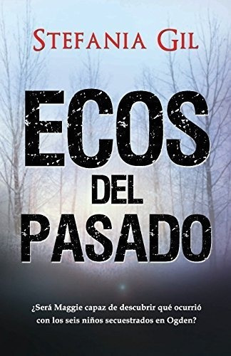 Ecos Del Pasado Suspenso, Romance, Misterio - Gil,., De Gil, Stefa. Editorial Independently Published En Español