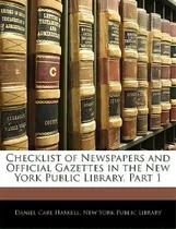 Comprar Checklist Of Newspapers And Official Gazettes In The New York Public Library, Part 1, De New York Public Library., Vol. 1. Editorial Nabu Pr, Tapa Blanda En Inglés