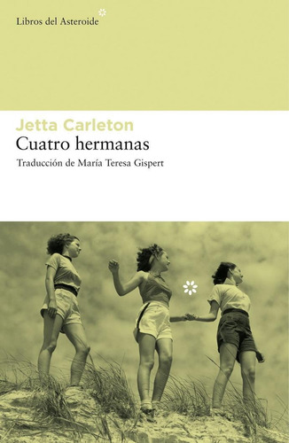 Cuatro Hermanas, De Carleton, Jetta. Editorial Libros Del Asteroide, Tapa Blanda, Edición 5 En Español, 2015