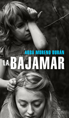 LA BAJAMAR, de MORENO DURAN, AROA. Serie Random House Editorial Literatura Random House, tapa blanda en español, 2022