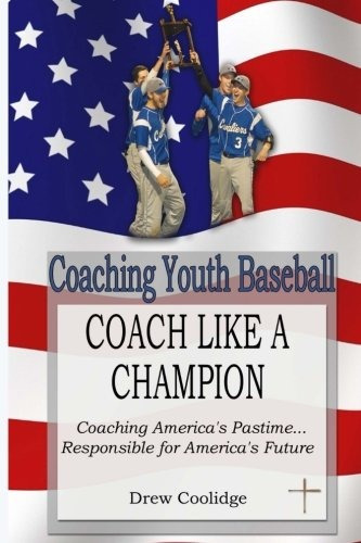 Coaching Youth Baseball Coach Like A Champion Coaching Ameri