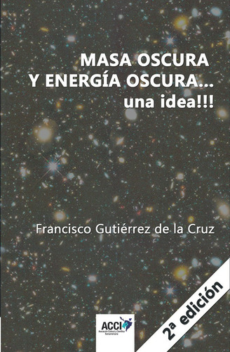 Masa Oscura Y Energia Oscura... Una Idea!!!  2ª Edición