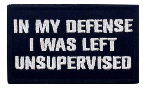 Parche Táctico In My Defense I Was Left Unsupervised ...