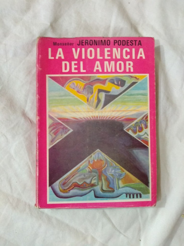 La Violencia Del Amor - Monseñor Jerónimo Podesta