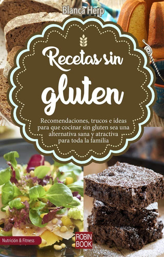 Recetas Sin Gluten - Una Alternativa Sana Y Atractiva