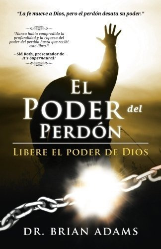 El Poder Del Perdon Libere El Poder De Dios -..., de Adams, Br. Editorial destiny image publishers en español