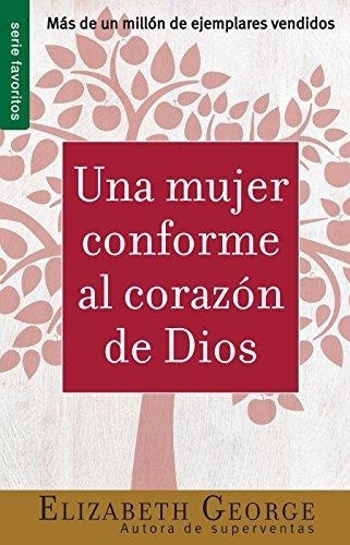 Una Mujer Conforme Al Corazón De Dios