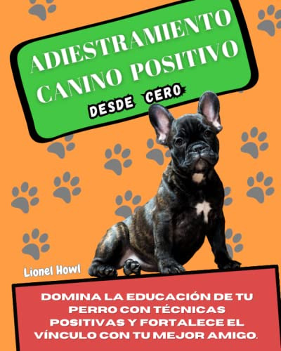 Adiestramiento Canino Positivo Desde Cero: Domina La Educaci