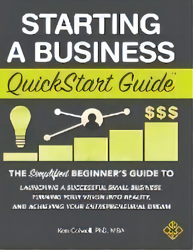 Starting A Business Quickstart Guide : The Simplified Beginner's Guide To Launching A Successful ..., De Ken Colwell Mba. Editorial Clydebank Media Llc, Tapa Dura En Inglés