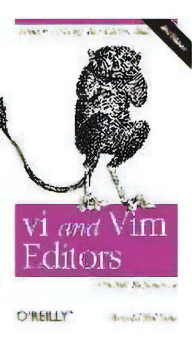 Vi And Vim Editors Pocket Reference : Support For Every Text Editing Task, De Arnold Robbins. Editorial O'reilly Media, Inc, Usa, Tapa Blanda En Inglés, 2011