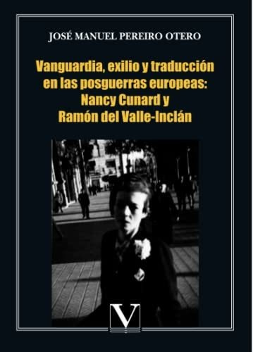 Vanguardia, Exilio Y Traducciã³n En Las Posguerra Europeas :