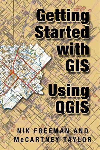 Getting Started With Gis Using Qgis, De Mccartney M Taylor. Editorial Createspace Independent Publishing Platform, Tapa Blanda En Inglés