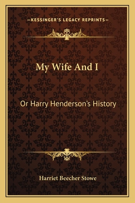 Libro My Wife And I: Or Harry Henderson's History - Stowe...