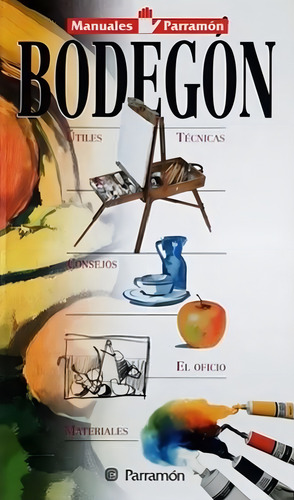 Libro Bodegon - Manuales Parramon Temas Pictóricos Parramon