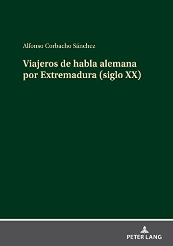 Viajeros De Habla Alemana Por Extremadura -siglo Xx-