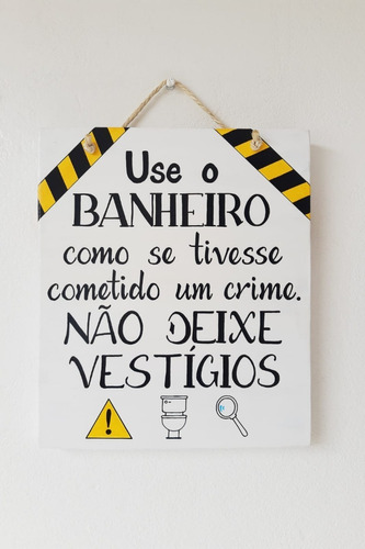 Plaquinha Quadro Decoração Use O Banheiro Como Se Tivesse...