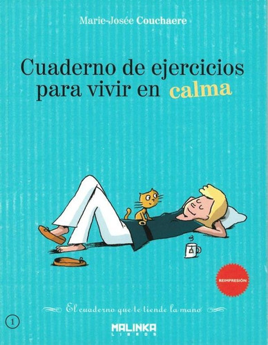 CUADERNO DE EJERCICIOS PARA VIVIR EN CALMA, de Marie-Josee Couchaere. Editorial Malinka Libros, tapa blanda en español, 2011