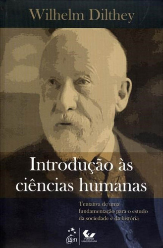 Introdução às Ciências Humanas-Tentativa de uma Fund. para o Estudo da Sociedade e da História, de Dilthey, Wilhelm. LTC - Livros Técnicos e Científicos Editora Ltda., capa mole em português, 2010