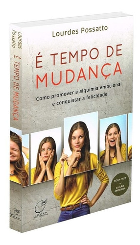 Livro É Tempo De Mudança - Autor Lourdes Possatto - Editora Lúmen - Autoajuda - Como Promover A Alquimia Social E Alcançar A Felicidade