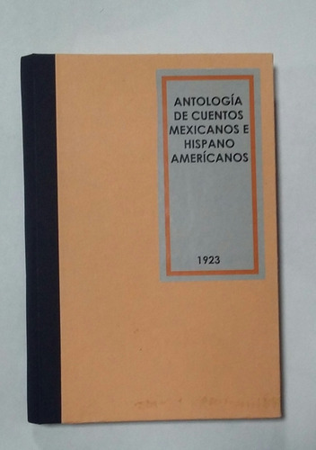 Antiguo 1923 Antología Cuentos Mexicanos Hispano Americanos